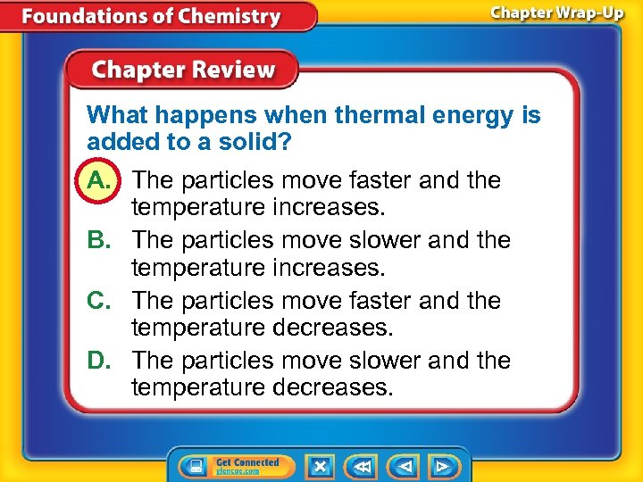 What happens when thermal energy is added to a solid? A. The particles move