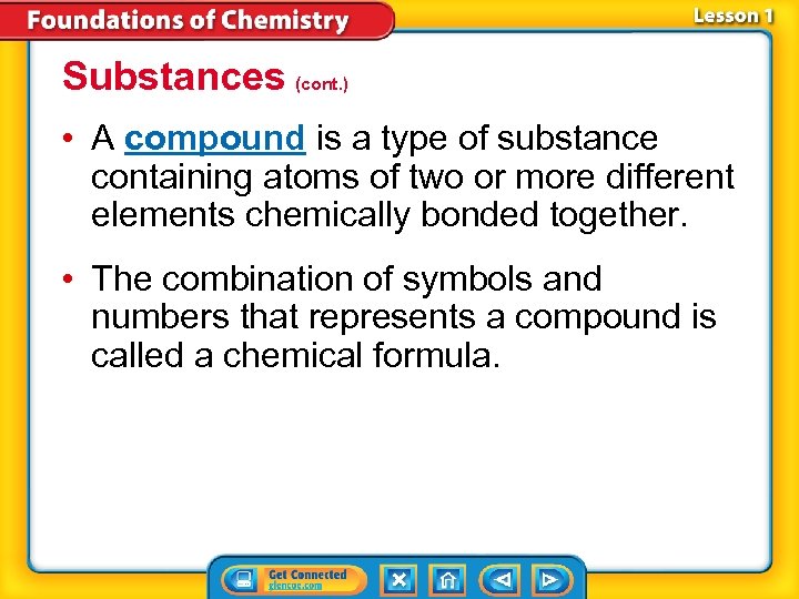 Substances (cont. ) • A compound is a type of substance containing atoms of