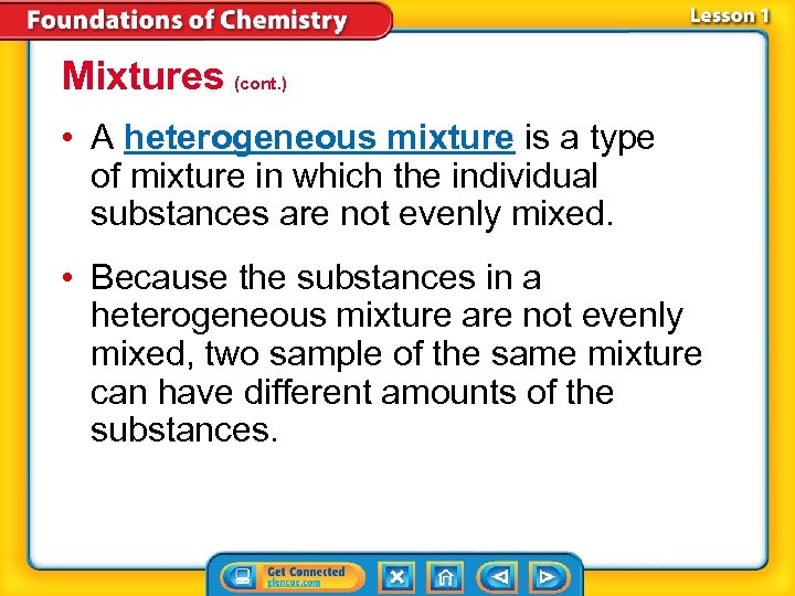 Mixtures (cont. ) • A heterogeneous mixture is a type of mixture in which