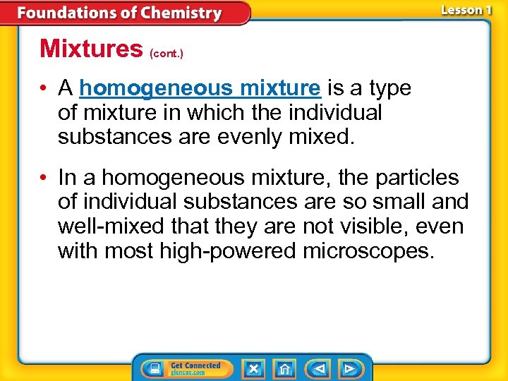 Mixtures (cont. ) • A homogeneous mixture is a type of mixture in which