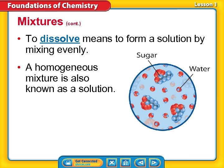 Mixtures (cont. ) • To dissolve means to form a solution by mixing evenly.