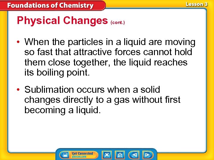 Physical Changes (cont. ) • When the particles in a liquid are moving so