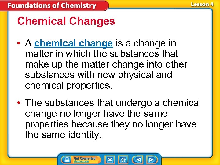 Chemical Changes • A chemical change is a change in matter in which the