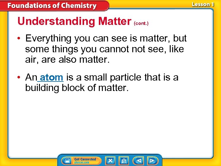 Understanding Matter (cont. ) • Everything you can see is matter, but some things