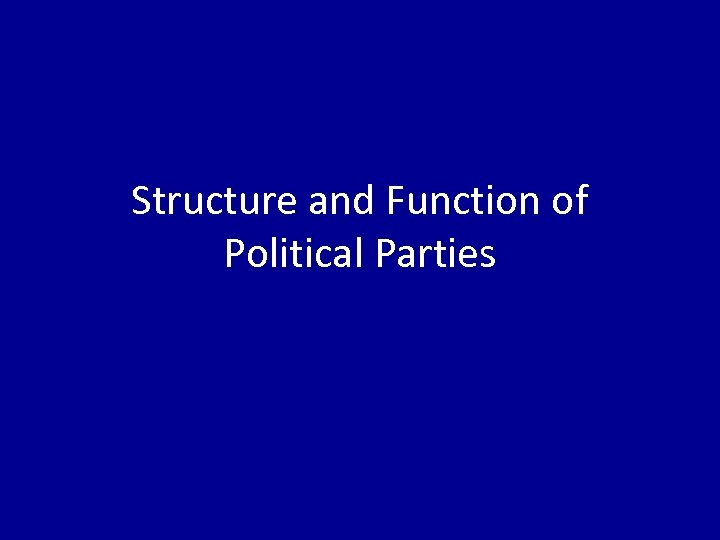 Structure and Function of Political Parties 