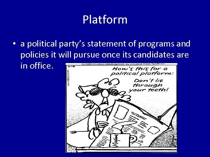 Platform • a political party’s statement of programs and policies it will pursue once
