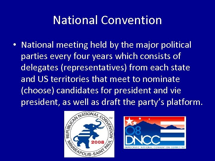 National Convention • National meeting held by the major political parties every four years