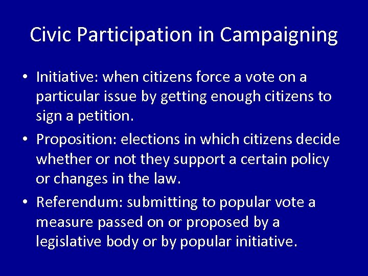 Civic Participation in Campaigning • Initiative: when citizens force a vote on a particular
