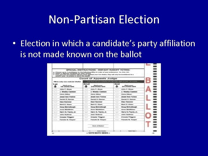 Non-Partisan Election • Election in which a candidate’s party affiliation is not made known