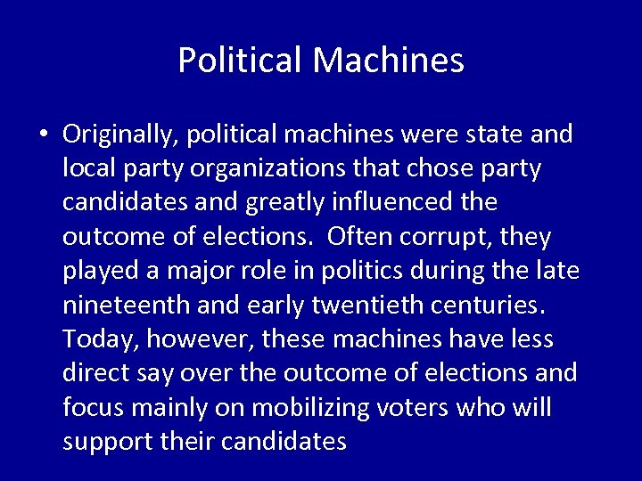 Political Machines • Originally, political machines were state and local party organizations that chose