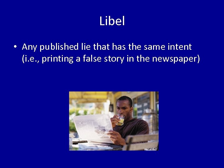 Libel • Any published lie that has the same intent (i. e. , printing