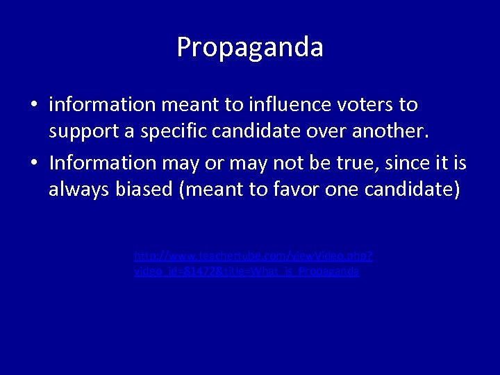 Propaganda • information meant to influence voters to support a specific candidate over another.