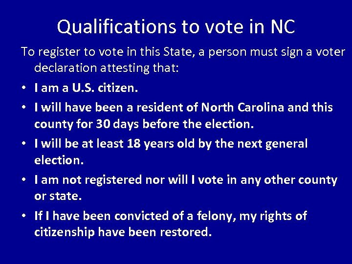Qualifications to vote in NC To register to vote in this State, a person