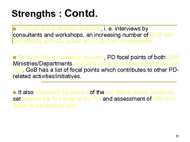 Strengths : Contd. n Through the evaluation exercise, i. e. interviews by consultants and