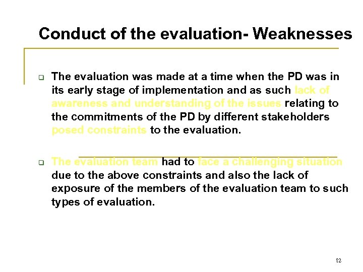 Conduct of the evaluation- Weaknesses q q The evaluation was made at a time