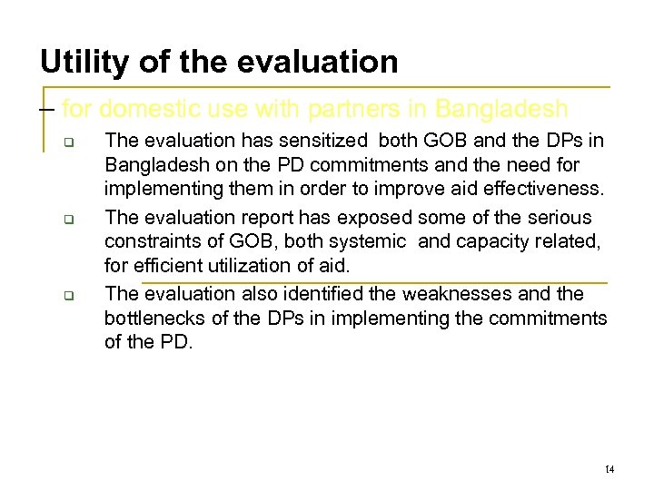 Utility of the evaluation – for domestic use with partners in Bangladesh q q