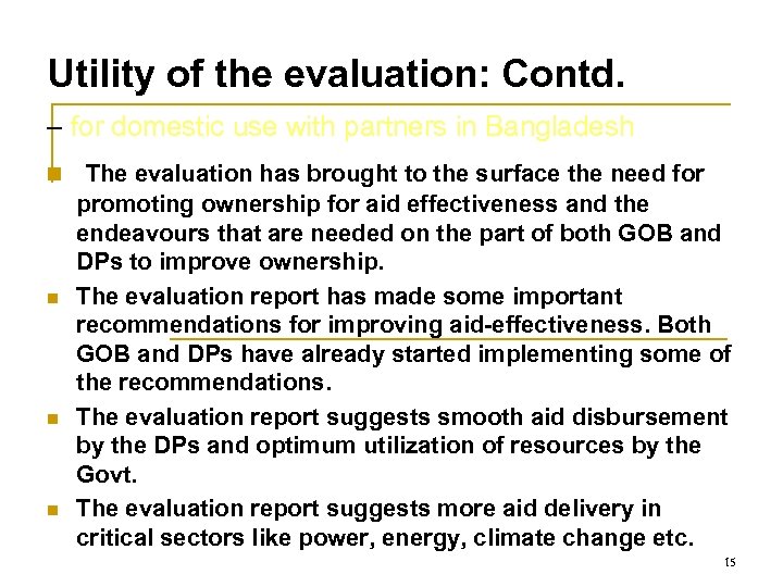 Utility of the evaluation: Contd. – for domestic use with partners in Bangladesh n