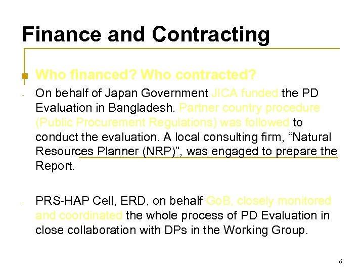 Finance and Contracting n Who financed? Who contracted? - On behalf of Japan Government