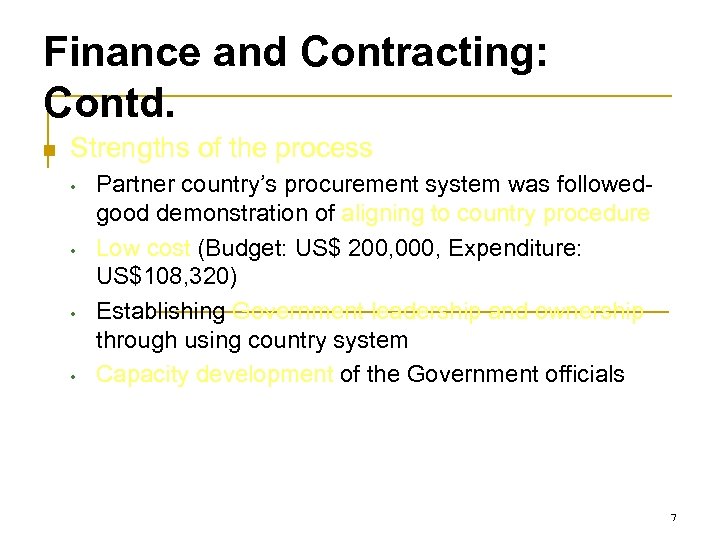Finance and Contracting: Contd. n Strengths of the process • • Partner country’s procurement