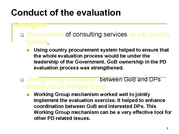 Conduct of the evaluation Strengths q Procurement of consulting services as per country system.