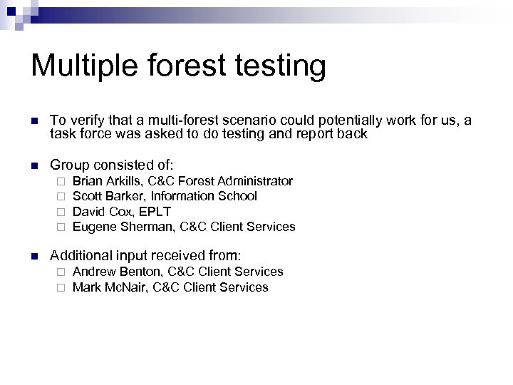 Multiple forest testing n To verify that a multi-forest scenario could potentially work for