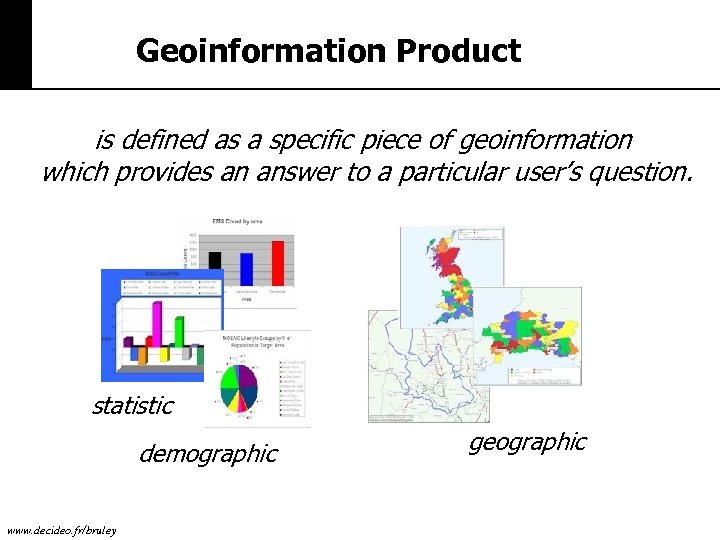 Geoinformation Product is defined as a specific piece of geoinformation which provides an answer