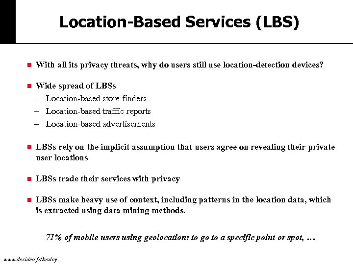 Location-Based Services (LBS) n With all its privacy threats, why do users still use