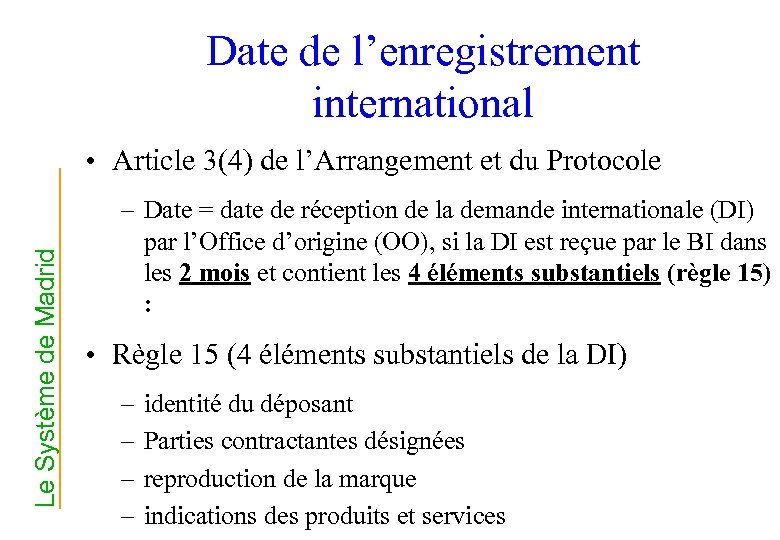 Date de l’enregistrement international Le Système de Madrid • Article 3(4) de l’Arrangement et