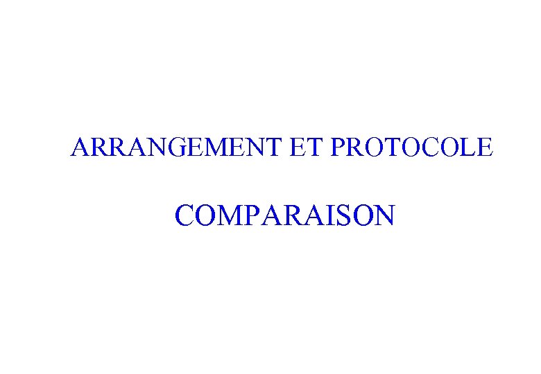 ARRANGEMENT ET PROTOCOLE COMPARAISON 