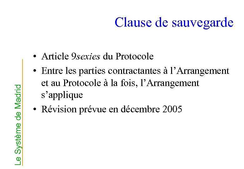 Le Système de Madrid Clause de sauvegarde • Article 9 sexies du Protocole •