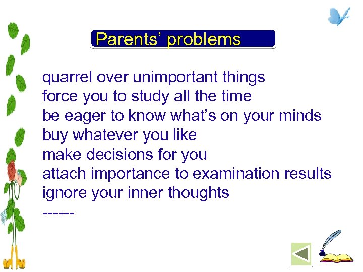 Parents’ problems quarrel over unimportant things force you to study all the time be