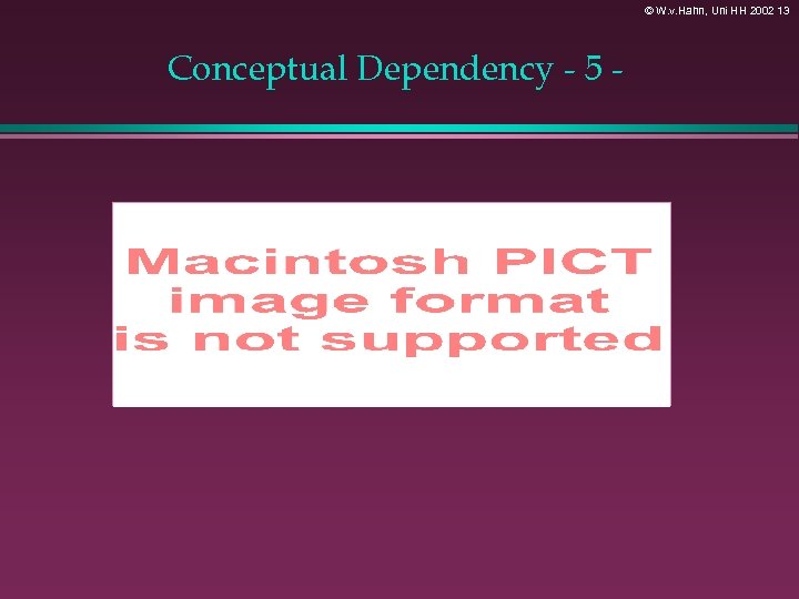 © W. v. Hahn, Uni HH 2002 13 Conceptual Dependency - 5 - 