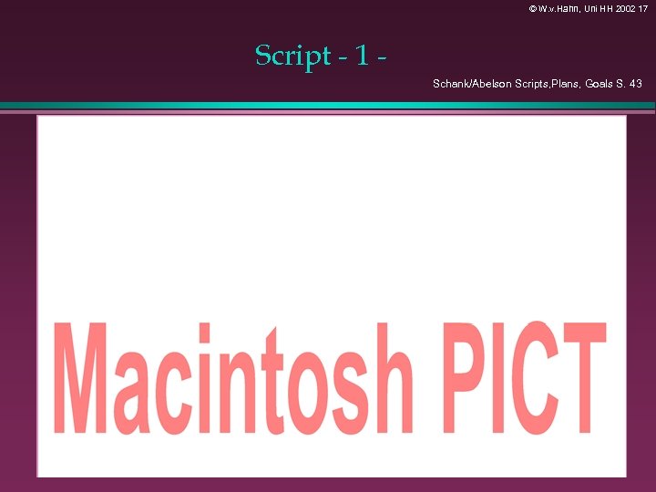 © W. v. Hahn, Uni HH 2002 17 Script - 1 Schank/Abelson Scripts, Plans,