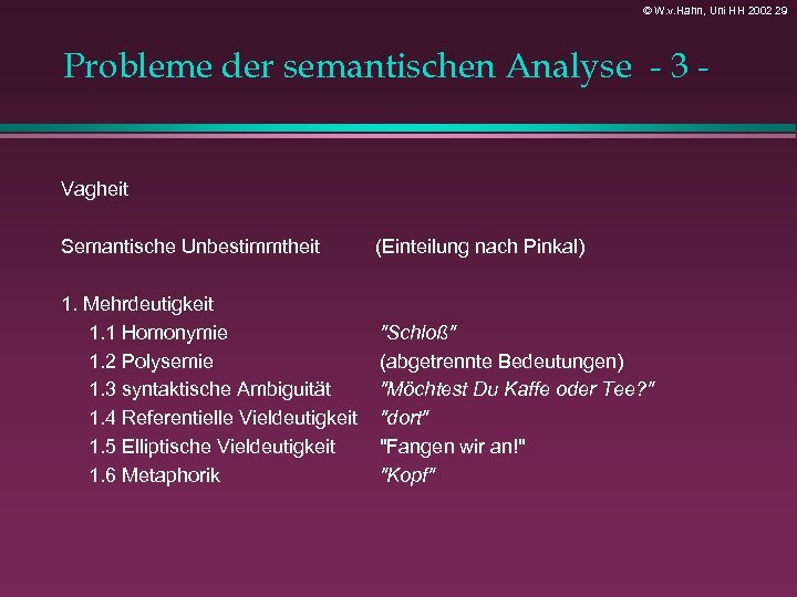 © W. v. Hahn, Uni HH 2002 29 Probleme der semantischen Analyse - 3