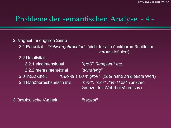 © W. v. Hahn, Uni HH 2002 30 Probleme der semantischen Analyse - 4