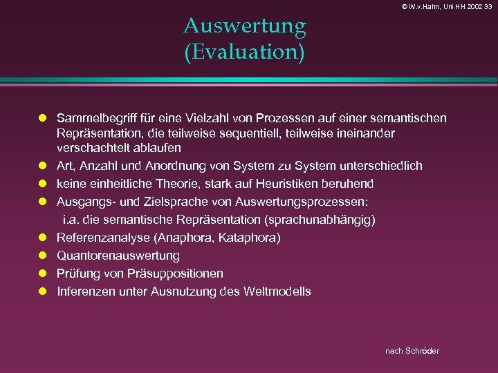 © W. v. Hahn, Uni HH 2002 33 Auswertung (Evaluation) Sammelbegriff für eine Vielzahl