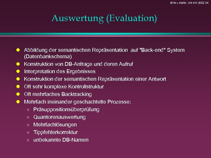 © W. v. Hahn, Uni HH 2002 34 Auswertung (Evaluation) Abbildung der semantischen Repräsentation