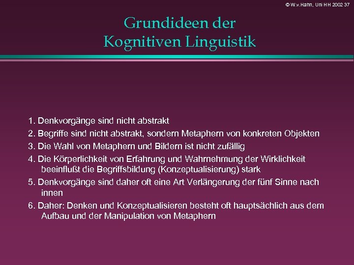 © W. v. Hahn, Uni HH 2002 37 Grundideen der Kognitiven Linguistik 1. Denkvorgänge