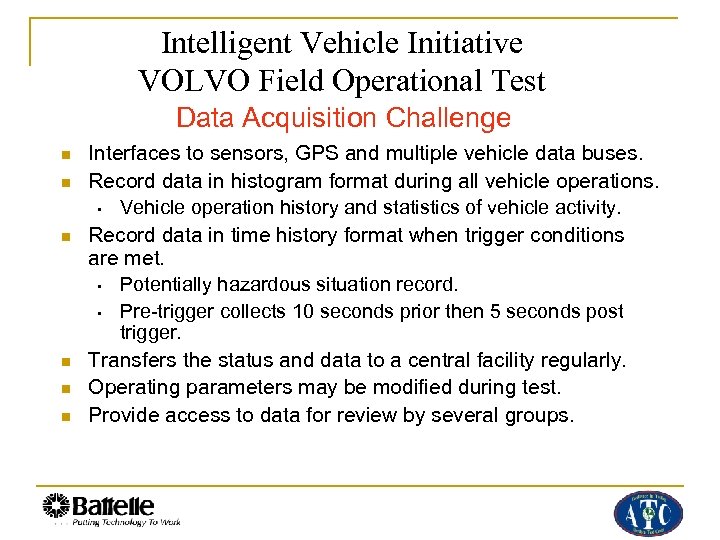 Intelligent Vehicle Initiative VOLVO Field Operational Test Data Acquisition Challenge n n n Interfaces