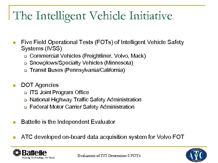 The Intelligent Vehicle Initiative n Five Field Operational Tests (FOTs) of Intelligent Vehicle Safety