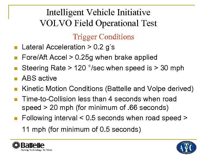 Intelligent Vehicle Initiative VOLVO Field Operational Test Trigger Conditions n n n n Lateral