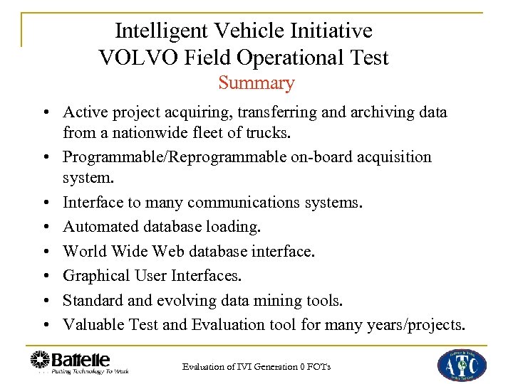 Intelligent Vehicle Initiative VOLVO Field Operational Test Summary • Active project acquiring, transferring and
