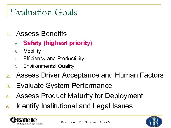 Evaluation Goals 1. Assess Benefits A. B. C. D. 2. 3. 4. 5. Safety