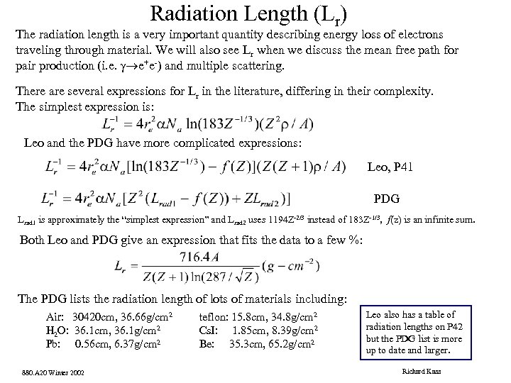 Radiation Length (Lr) The radiation length is a very important quantity describing energy loss