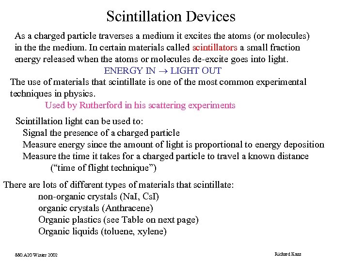 Scintillation Devices As a charged particle traverses a medium it excites the atoms (or