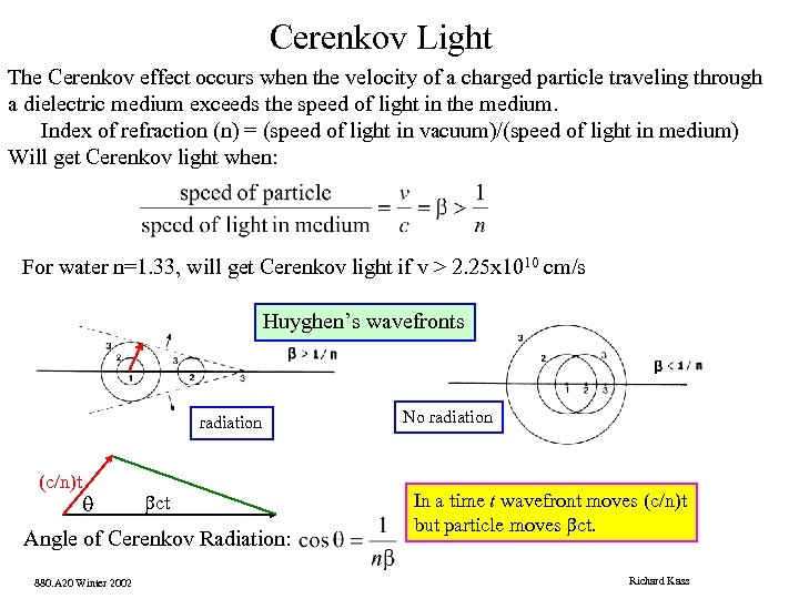 Cerenkov Light The Cerenkov effect occurs when the velocity of a charged particle traveling