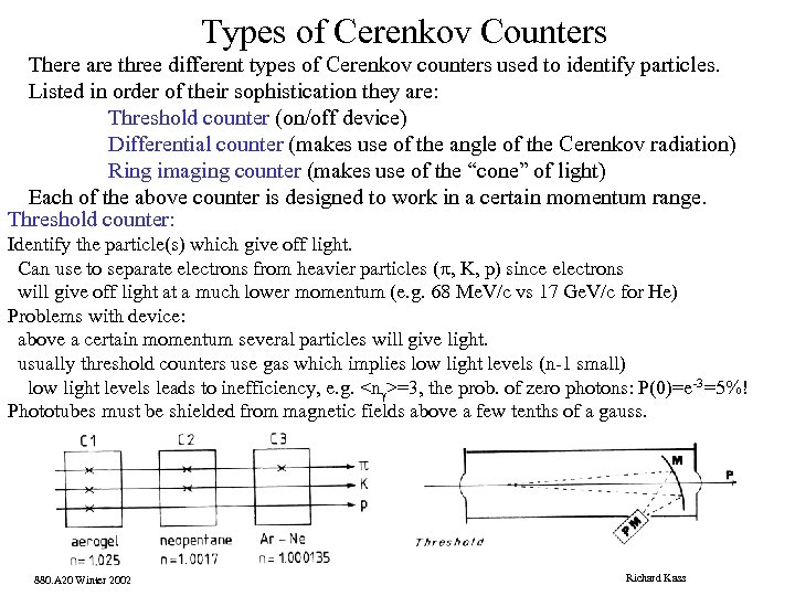 Types of Cerenkov Counters There are three different types of Cerenkov counters used to