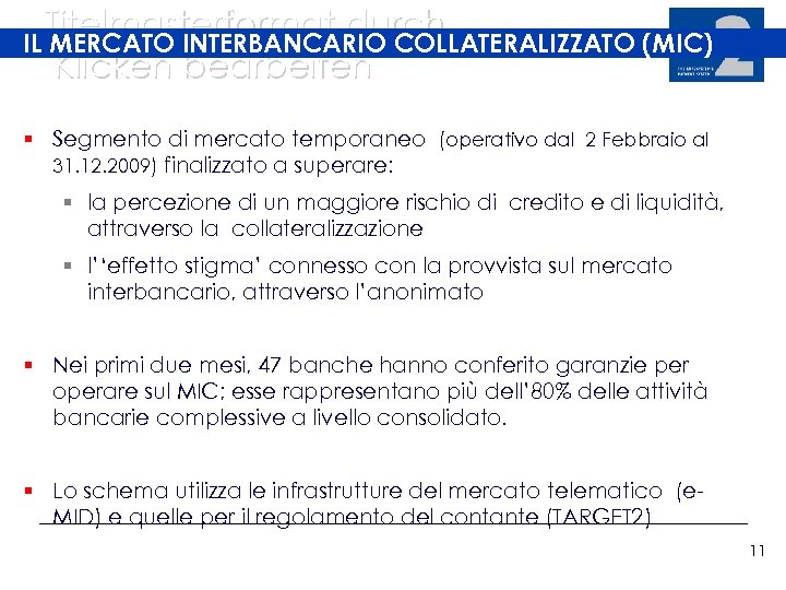 Titelmasterformat durch IL MERCATO INTERBANCARIO COLLATERALIZZATO (MIC) Klicken bearbeiten § Segmento di mercato temporaneo