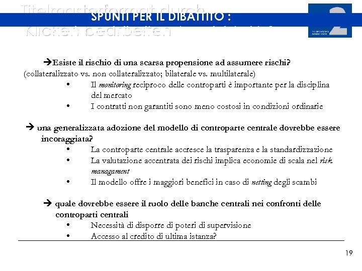 Titelmasterformat IL DIBATTITO : SPUNTI PER durch quale modello di gestione del rischio? Klicken