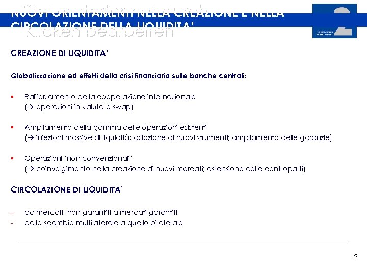 Titelmasterformat durch NUOVI ORIENTAMENTI NELLA CREAZIONE E NELLA CIRCOLAZIONE DELLA LIQUIDITA’ Klicken bearbeiten CREAZIONE